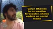Varun Dhawan turns weather forecaster, shares update on social media