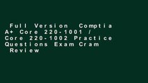 Full Version  Comptia A  Core 220-1001 / Core 220-1002 Practice Questions Exam Cram  Review