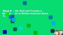 Black Male(d): Peril and Promise in the Education of African American Males  For Kindle
