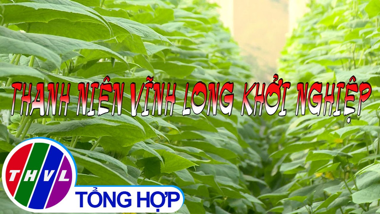 Khởi nghiệp xanh: Thanh niên Vĩnh Long khởi nghiệp