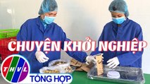 Khởi nghiệp xanh: Chuyện khởi nghiệp