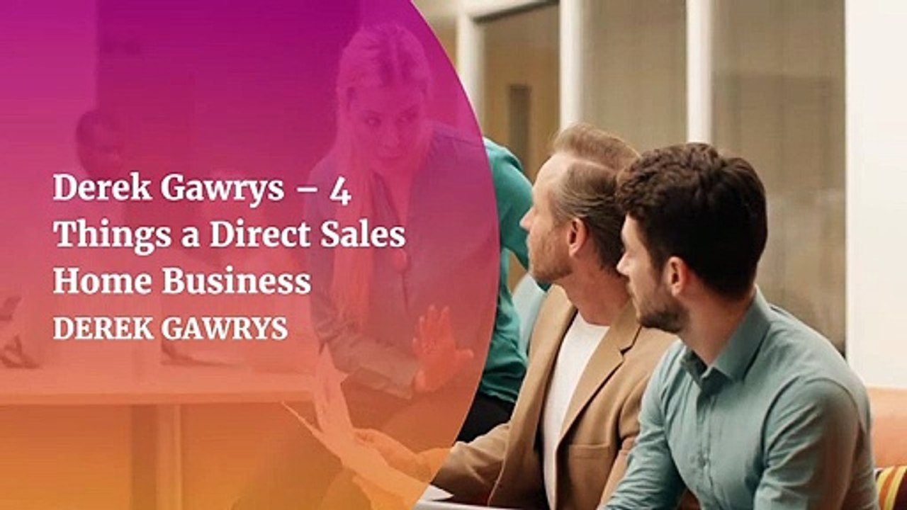Derek Gawrys – 4 Things a Direct Sales Home Business Should Offer You