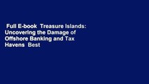 Full E-book  Treasure Islands: Uncovering the Damage of Offshore Banking and Tax Havens  Best