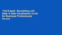 Full E-book  Storytelling with Data: A Data Visualization Guide for Business Professionals  Review