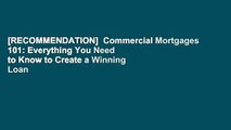 [RECOMMENDATION]  Commercial Mortgages 101: Everything You Need to Know to Create a Winning Loan