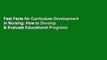 Fast Facts for Curriculum Development in Nursing: How to Develop & Evaluate Educational Programs