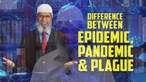 Difference between Epidemic, Pandemic and Plague – Dr Zakir Naik