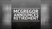 Breaking News - McGregor announces retirement