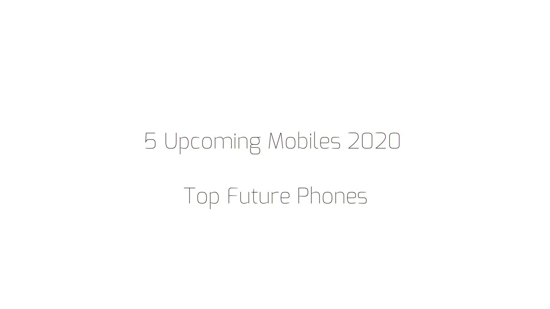 Top 5 Upcoming Mobiles 2020 – Top Future Phone