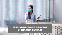 Tips Persiapan Jelang Ngantor di Era New Normal Wajib Anda Ketahui