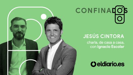 Confinados, con Jesús Cintora