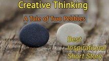 A Tale of Two Pebbles | The Pebbles Story | Thinking Out of Box | Inspirational Story