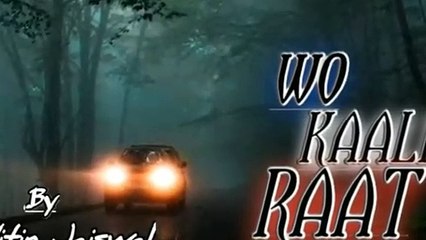 Wo Kaali Raat|Raat wo kaal|Kaali Raten|wo raat Kaali|Raaten wo kaali