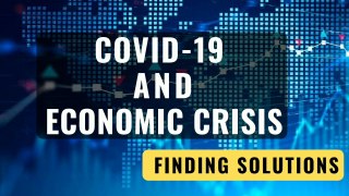 Covid-19 & Economic Crisis | Finding Solutions