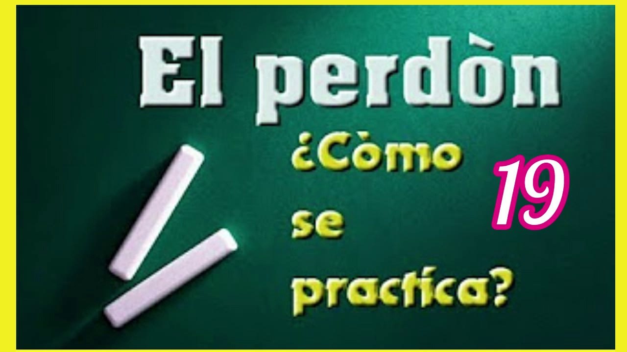 EL PERDÓN CÓMO SE PRACTICA 19