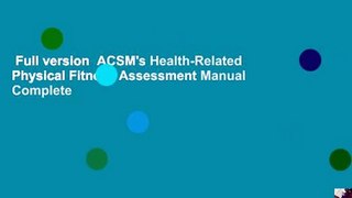 Full version  ACSM's Health-Related Physical Fitness Assessment Manual Complete