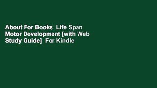 About For Books  Life Span Motor Development [with Web Study Guide]  For Kindle