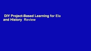 DIY Project-Based Learning for Ela and History  Review