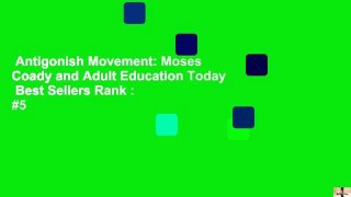 Antigonish Movement: Moses Coady and Adult Education Today  Best Sellers Rank : #5