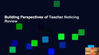 Building Perspectives of Teacher Noticing  Review