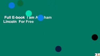 Full E-book  I am Abraham Lincoln  For Free
