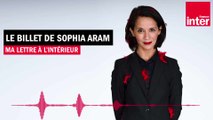 Ma lettre à l'Intérieur - Le Billet de Sophia Aram