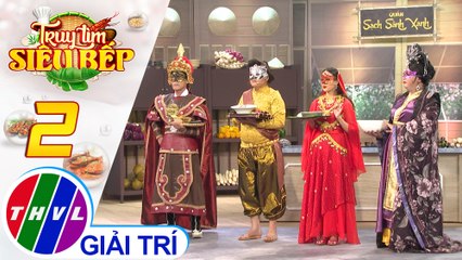 Truy tìm siêu bếp - Tập 2[2]: Gặp các siêu bếp "đa quốc gia"