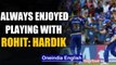 I HAVE ALWAYS ENJOYED PLAYING WITH ROHIT SHARMA: HARDIK PANDYA | Oneindia News