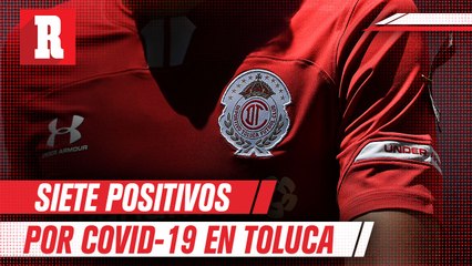 Toluca anunció siete positivos por Covid-19