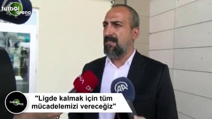 Mustafa Tokgöz: "Ligde kalmak için tüm mücadelemizi vereceğiz"