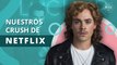 10 CHICOS QUE SON NUESTRO CRUSH GRACIAS A NETFLIX |  10 GUYS WHO ARE OUR CRUSH THANKS TO NETFLIX