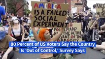80 Percent of US Voters Say the Country Is 'Out of Control,' Survey Says