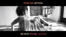 Norah Jones - Hurts To Be Alone