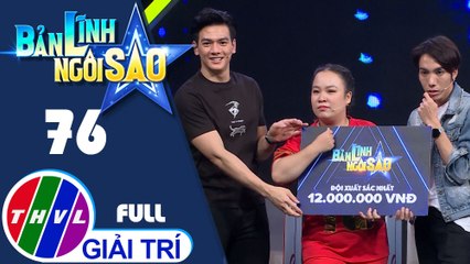 Bản lĩnh ngôi sao - Tập 76:Diễn viên Dương Thanh Vàng, Lê Trang, Phạm Hy, Tuyền Mập, Hữu Đằng, người mẫu  Xuân Tiền