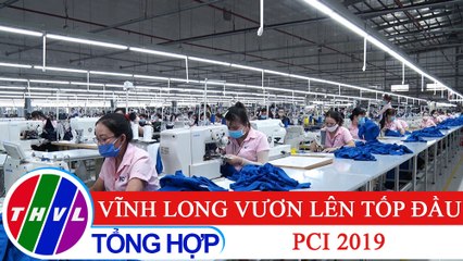 Chuyên đề kinh tế: Vĩnh Long vươn lên tốp đầu PCI 2019