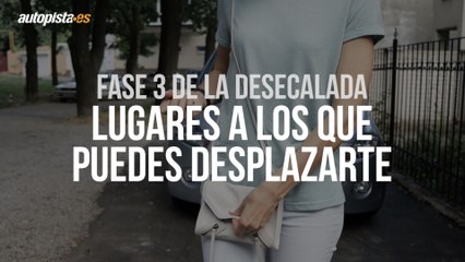 Fase 3 de la desescalada: a dónde puedes ir en coche