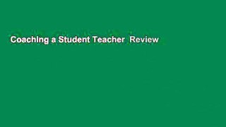 Coaching a Student Teacher  Review