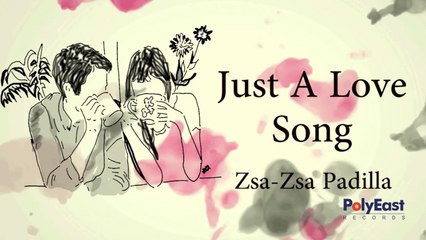 Zsa Zsa Padilla - Just A Love Song - (Official Lyric)
