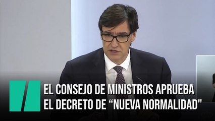 El Consejo de Ministros aprueba el decreto de "nueva normalidad"