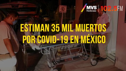 Estiman 35 mil muertos por COVID-19 en México