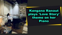 Kangana Ranaut plays 'Love Story' theme on her Piano