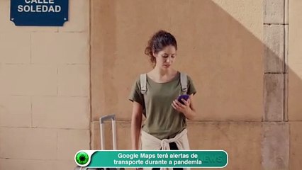 Google Maps terá alertas de transporte durante a pandemia