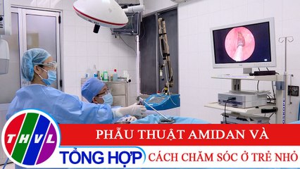 Sức khỏe của bạn: Phẫu thuật Amidan và cách chăm sóc ở trẻ nhỏ