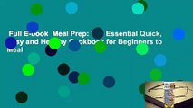 Full E-book  Meal Prep: The Essential Quick, Easy and Healthy Cookbook for Beginners to Meal