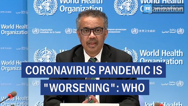 Coronavirus Pandemic is _worsening_- WHO
