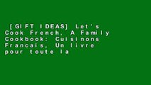 [GIFT IDEAS] Let's Cook French, A Family Cookbook: Cuisinons Francais, Un livre pour toute la