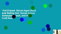 Full E-book  Barrel-Aged Stout and Selling Out: Goose Island, Anheuser-Busch, and How Craft Beer