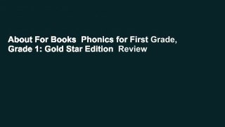 About For Books  Phonics for First Grade, Grade 1: Gold Star Edition  Review