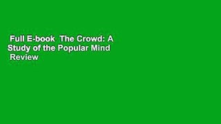 Full E-book  The Crowd: A Study of the Popular Mind  Review