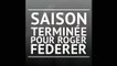 ATP - Fin de saison pour Roger Federer